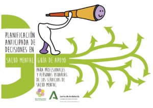 Ir a Planificación anticipada de decisiones en Salud Mental. Guía de Apoyo para profesionales y personas usuarias de los servicios de Salud Mental. Junta de Andalucía