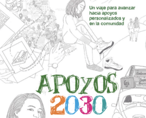 Ir a ‘Apoyos 2030: un viaje para avanzar hacia apoyos personalizados y en comunidad’
