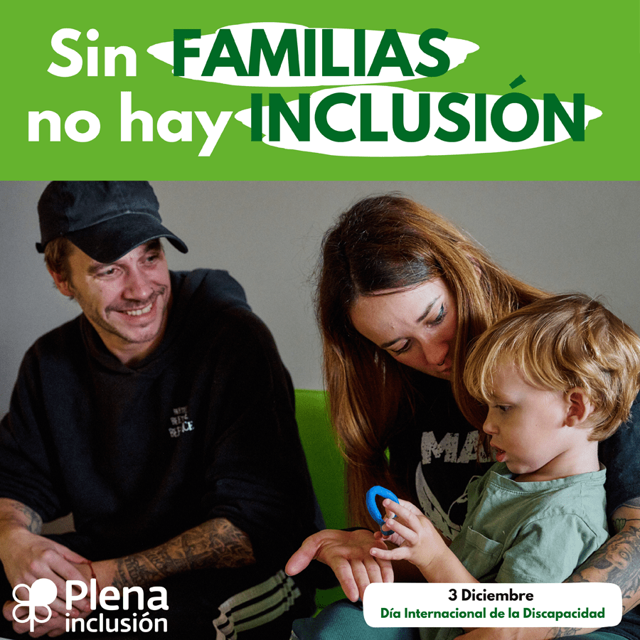 Ir a Plena Inclusión España lanza la campaña #SinFamiliasNoHayInclusión por el Día Internacional de la Discapacidad