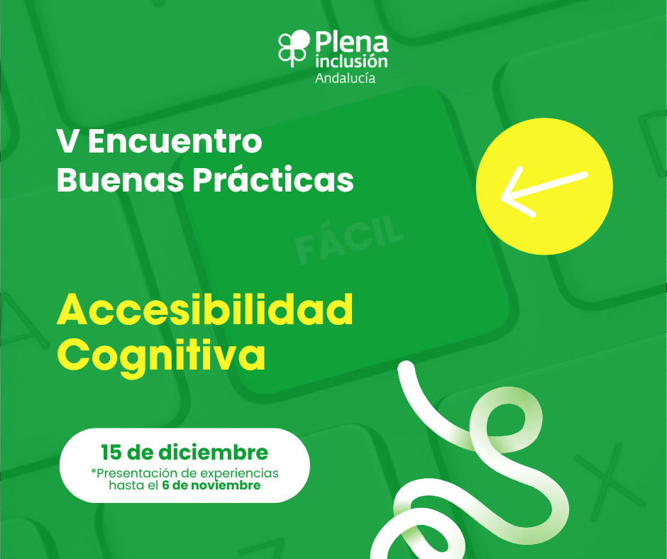 Ir a Abierta la convocatoria para presentar experiencias al V Encuentro de Buenas Prácticas en Accesibilidad Cognitiva de Andalucía